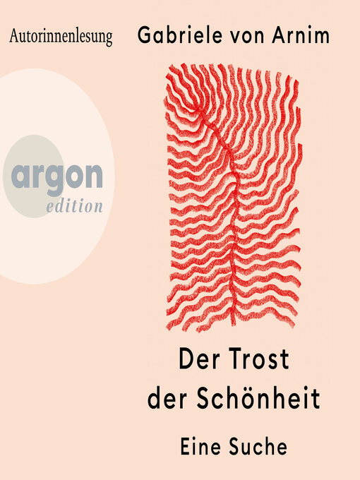 Title details for Der Trost der Schönheit--Eine Suche (Ungekürzte Autorinnenlesung) by Gabriele von Arnim - Available
